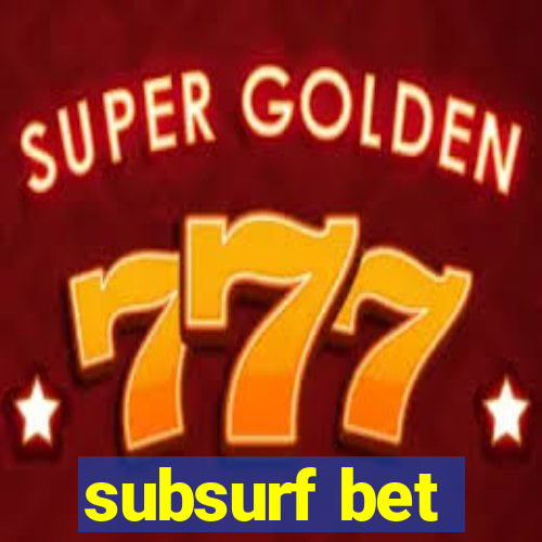 subsurf bet